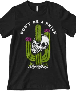 Wicked Clothes Don't Be A Prick Shirt Bones