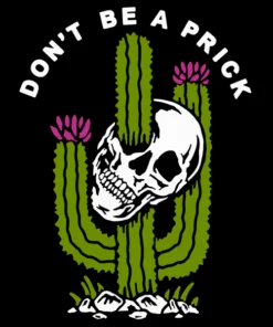 Wicked Clothes Don't Be A Prick Shirt Bones