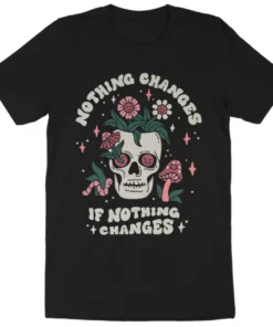 Wicked Clothes New 'Nothing Changes' Shirt
