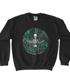 Wicked Clothes Plants Not People Sweatshirt